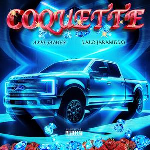 COQUETTE (feat. AXEL JAIMES) [Explicit]