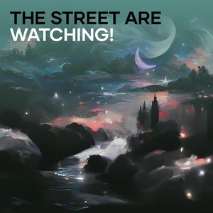 The Street Are Watching! (Explicit)