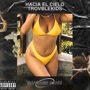 HACIA EL CIELO (feat. SANTANA GANG) [Explicit]