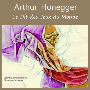 Arthur Honegger: Le dit des jeux du monde