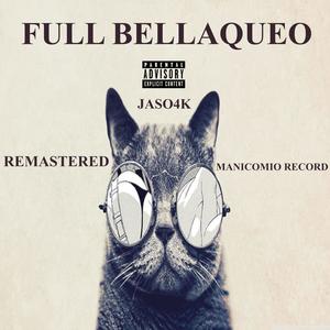 Full Bellaqueo (remastered) [Explicit]