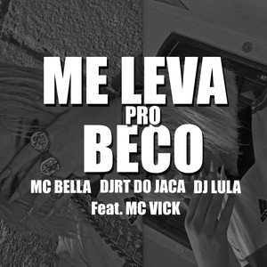 ME LEVA PRO BECO (Explicit)