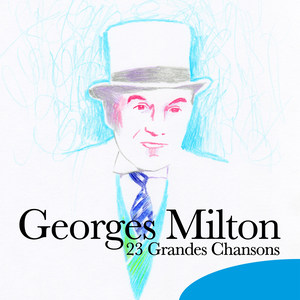 Georges Milton: 23 grandes chansons