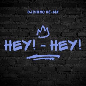 DjChino Re-Mx (Hey! Hey!)