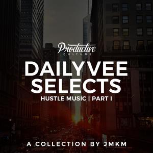 DailyVee Selects - Hustle Music Part 1 (Instrumentals)