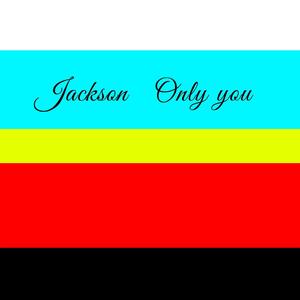 Jackson - only you