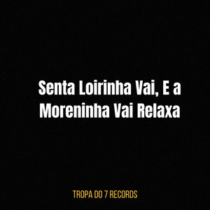 Senta Loirinha Vai, E a Moreninha Vai Relaxa (Explicit)