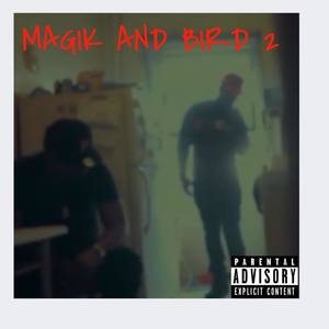 MAGIK AND BIRD 2 (Explicit)