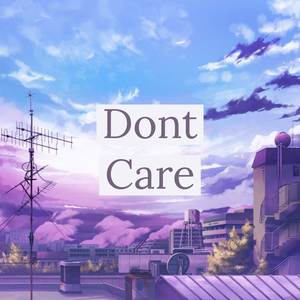 Dont Care (Explicit)