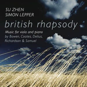 Viola and Piano Recital: Lepper, Simon / Su, Zhen - COATES, E. / RICHARDSON, A. / DELIUS, F. / SAMUEL, R. / BOWEN, Y. (British Rhapsody)