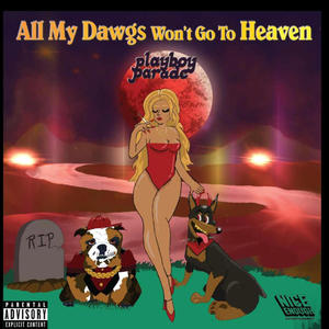 All My Dawgs Wont Go To Heaven (Explicit)