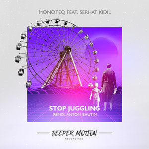 Stop Juggling (Anton Ishutin Remix)
