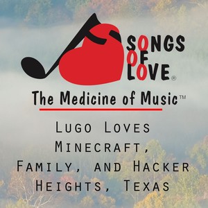 Lugo Loves Minecraft, Family, and Hacker Heights, Texas