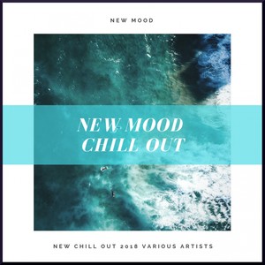 New Mood Chill Out 2018 Various Artists