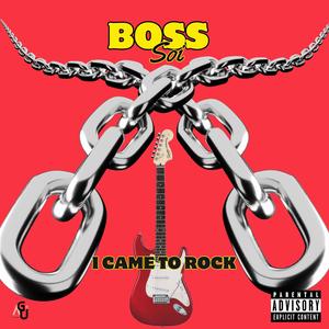I Came To Rock (Explicit)