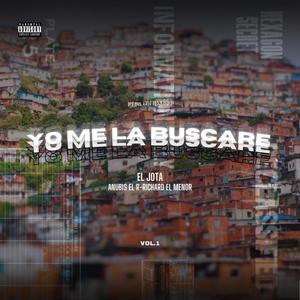 Yo Me La Buscare (feat. EL JOTA & RICHARD EL MENOR)