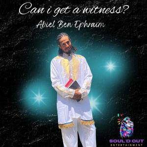 Can i get a witness? (feat. Abiel Ben Ephraim)