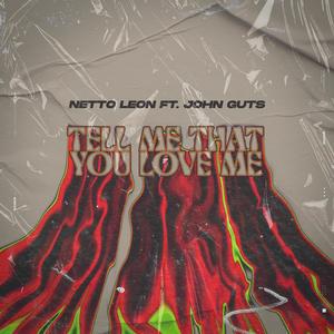 Tell me that you Love Me (with Netto Leon)