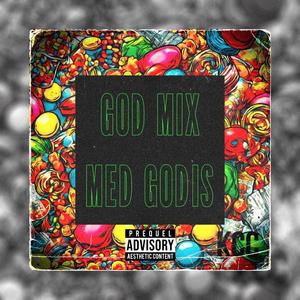 GOD MIX MED GODIS (Explicit)
