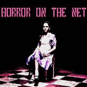 Horror on the net (Explicit)