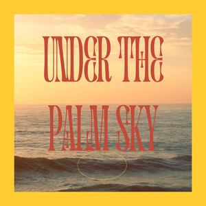 Under the Palm Sky