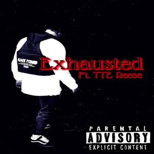 Exhausted(feat. TTE Reese) (Explicit)