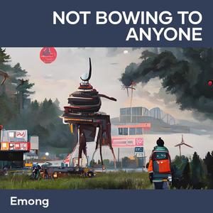 not bowing to anyone