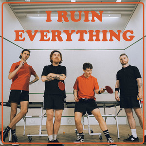 I Ruin Everything (Explicit)