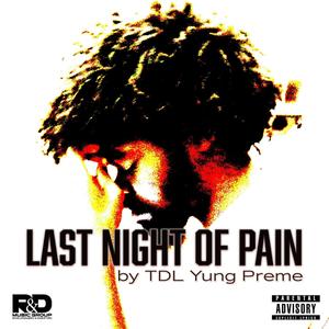 Last Night Of Pain (Explicit)