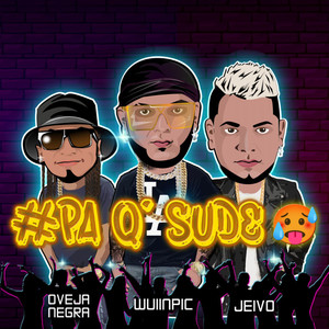 # Pa Q´ Sude (Explicit)