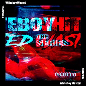 White Boy Wasted: The Series (Explicit)