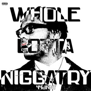 WHOLE LOTTA NIGGATRY (Explicit)