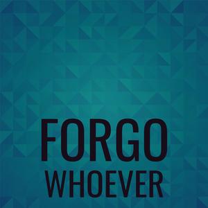 Forgo Whoever