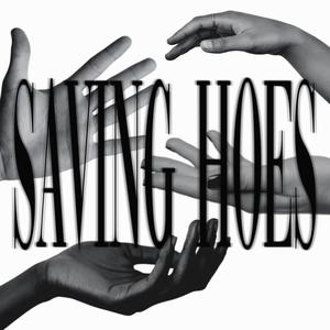 Saving Hoes (Explicit)