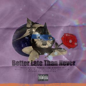 Better Late Than Never(feat. Austie A) (Explicit)