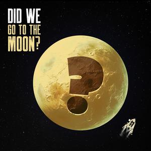 Did We Go To The Moon? (Explicit)