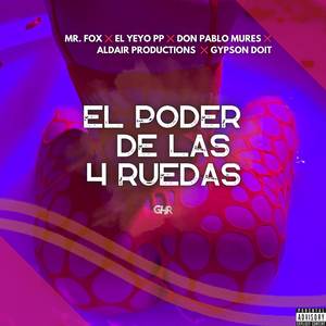 El Poder De Las 4 Ruedas (With Aldair Productions) [Explicit]