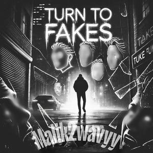 Turn To Fakes (Explicit)