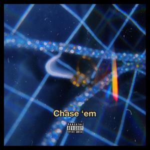 Chase 'em(feat. Vash) (Explicit)