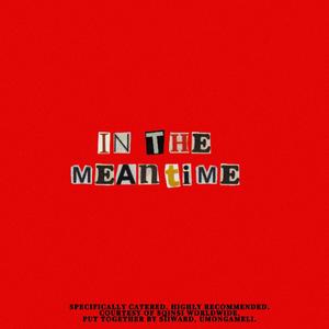 In The Meantime (Explicit)