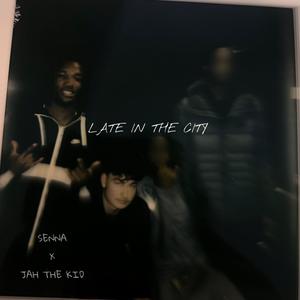 Late in the City (feat. Jah the Kid)