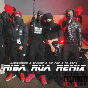 RIBA RUA (feat. Sandro Txada, T.O PDP & AG SBMG) [REMIX] [Explicit]