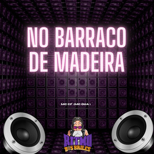 No Baraco de Madeira (Explicit)