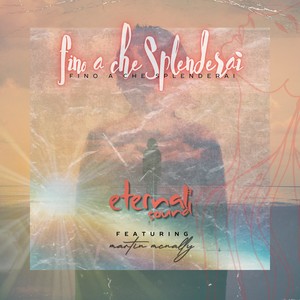 Fino a che splenderai