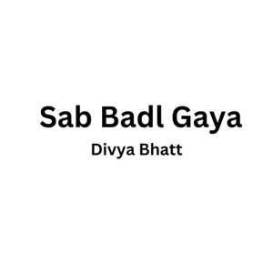 Sab Badl Gaya