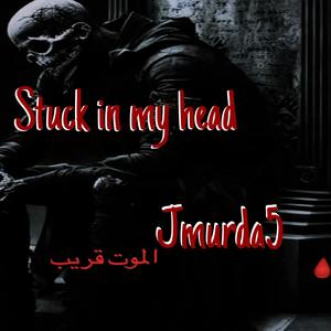 Stuck in my head (Explicit)