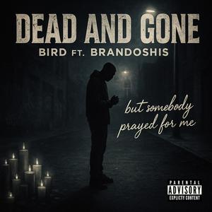 Dead And Gone (feat. Brandoshis) (Explicit)