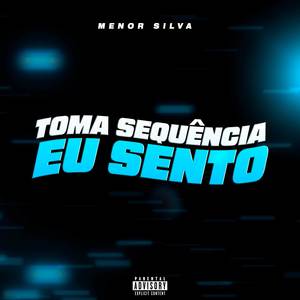 TOMA SEQUÊNCIA X EU SENTO