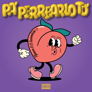 PA' PERREARLO TO' (Explicit)
