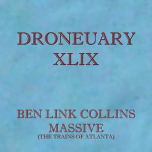 Droneuary XLIX - Massive (The Trains of Atlanta)